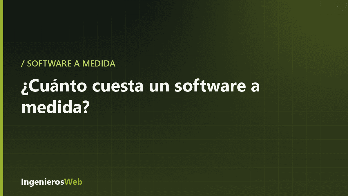 ¿Cuánto cuesta desarrollar un software a medida?